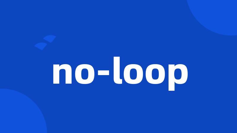 no-loop