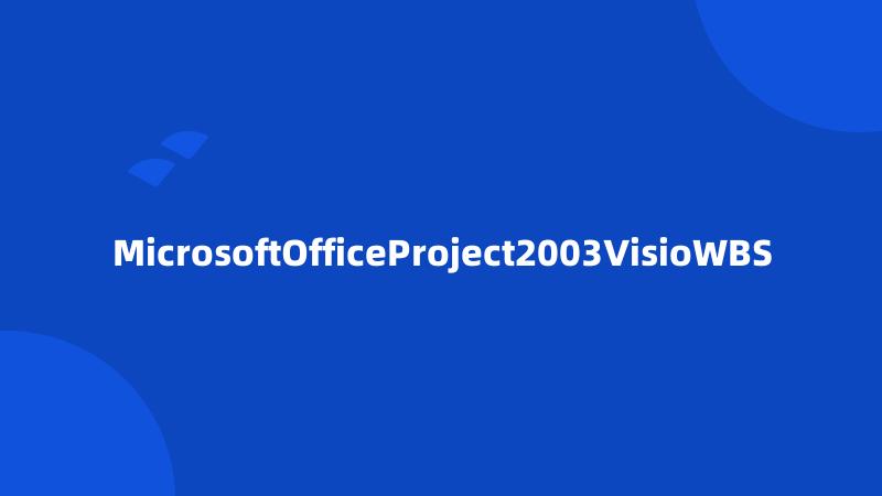 MicrosoftOfficeProject2003VisioWBS