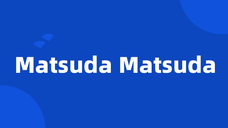Matsuda Matsuda