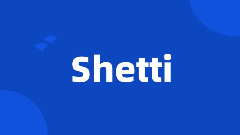 Shetti