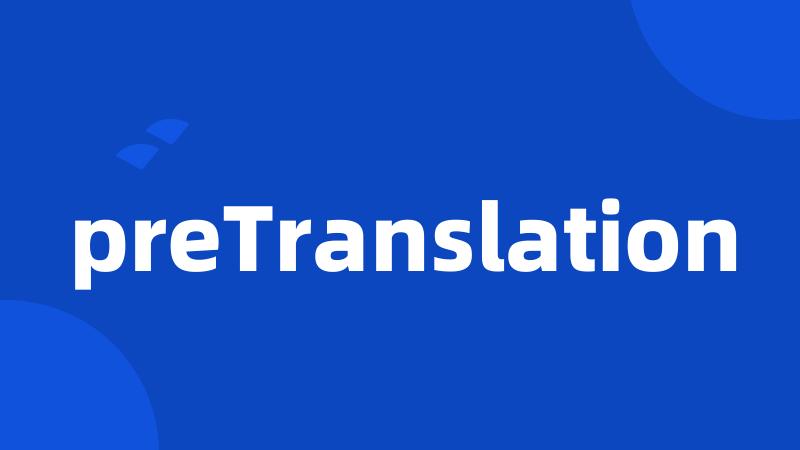 preTranslation