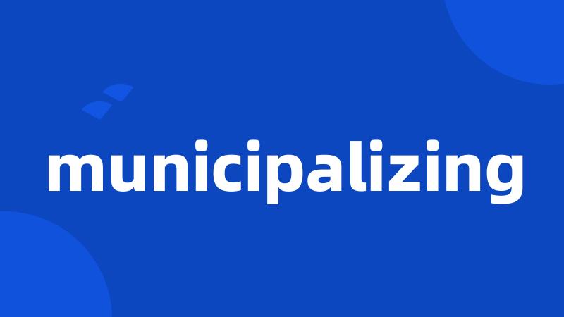 municipalizing