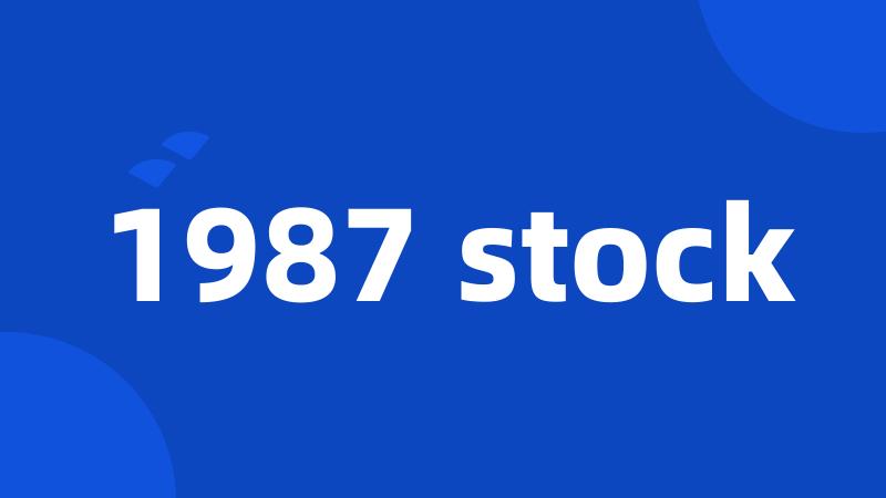1987 stock