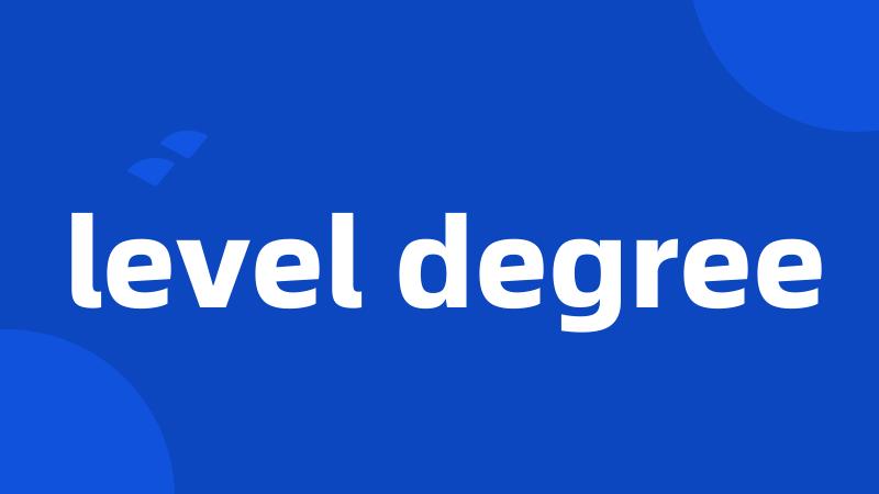 level degree