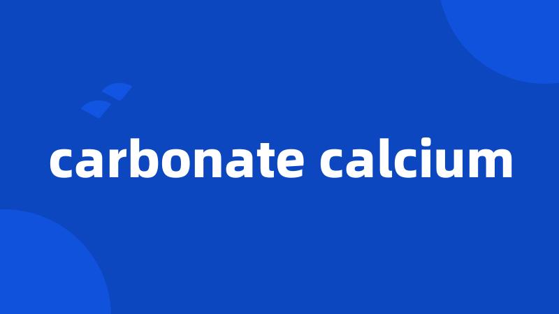 carbonate calcium