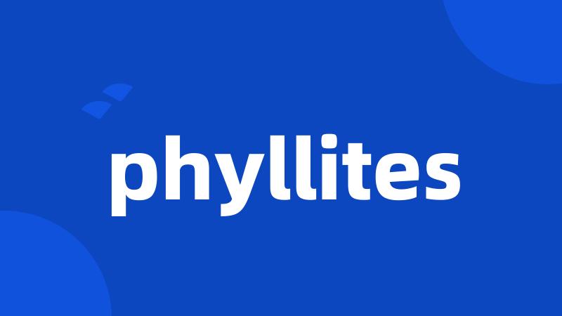 phyllites