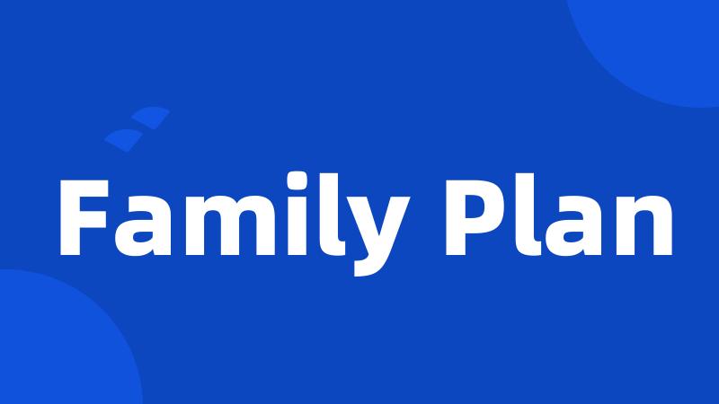 Family Plan