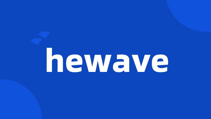 hewave