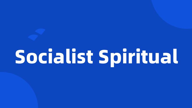 Socialist Spiritual