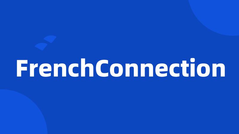 FrenchConnection