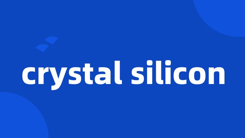 crystal silicon