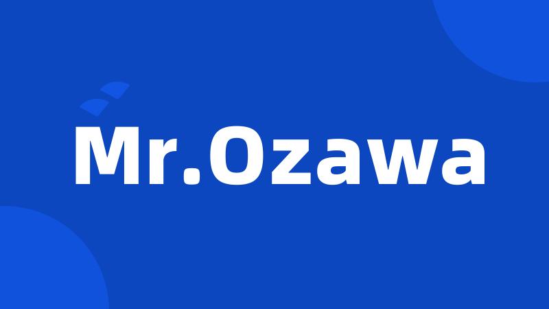 Mr.Ozawa