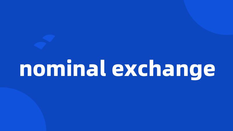 nominal exchange