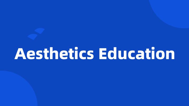 Aesthetics Education