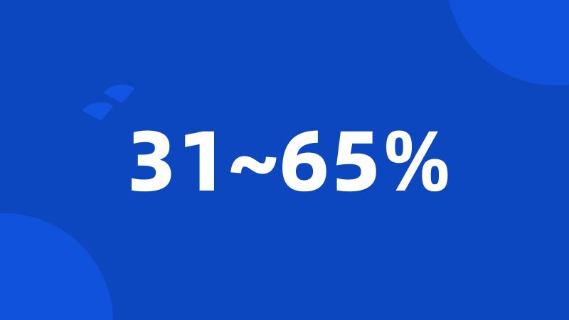 31~65%