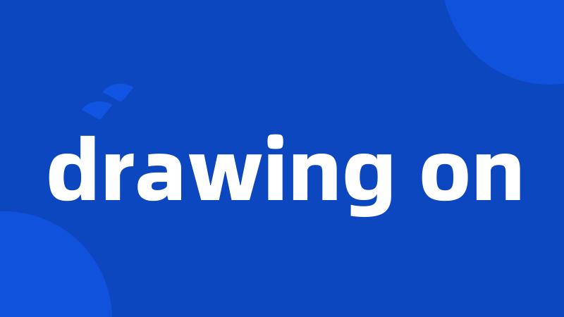 drawing on