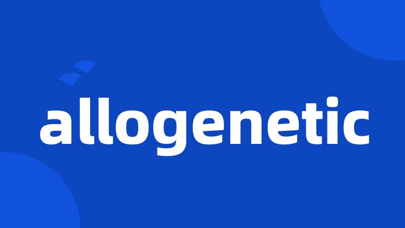 allogenetic