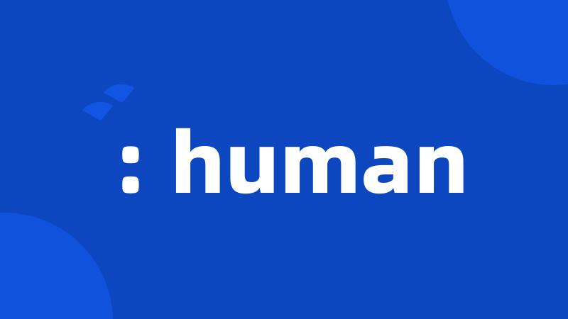: human