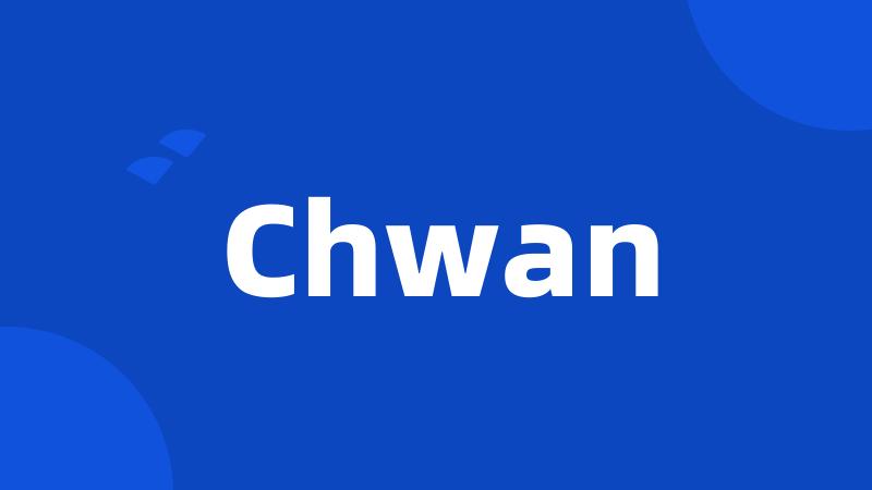 Chwan