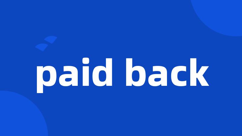 paid back