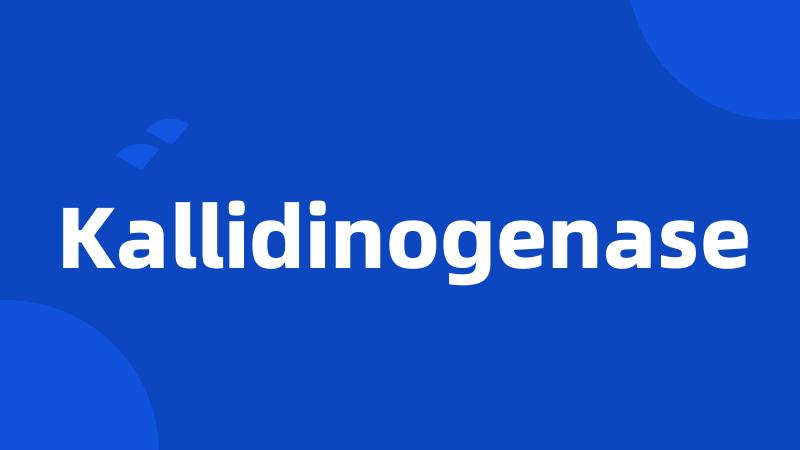 Kallidinogenase