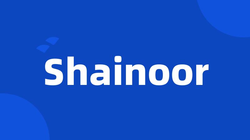 Shainoor