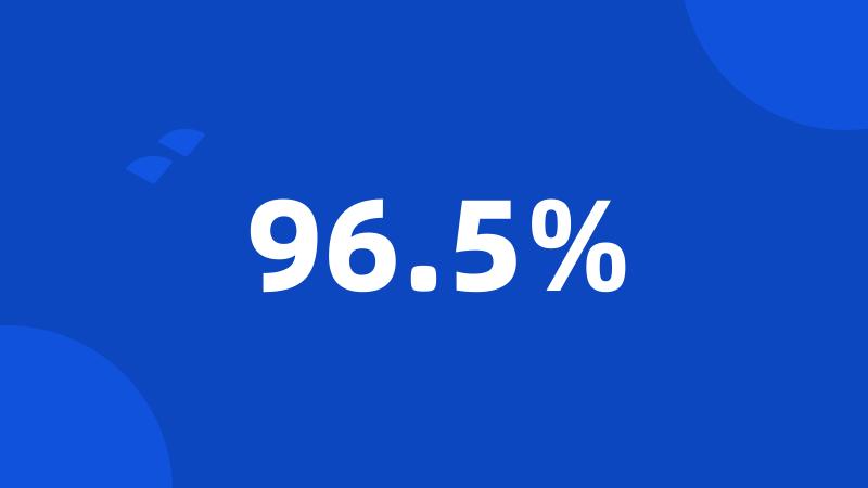 96.5%