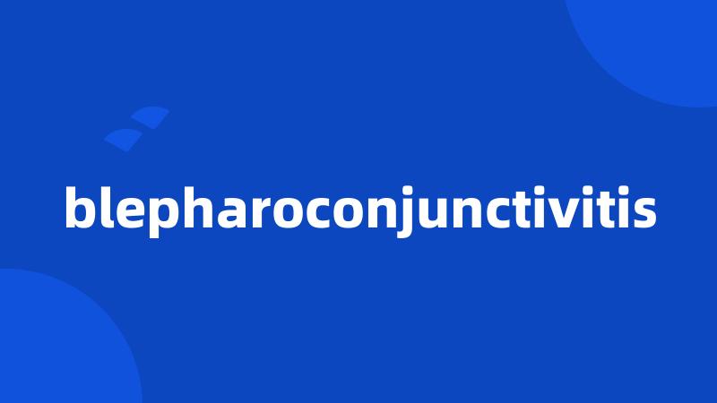 blepharoconjunctivitis