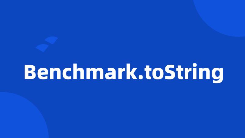 Benchmark.toString