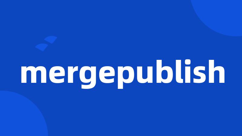 mergepublish