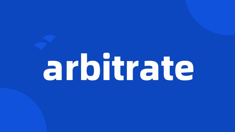 arbitrate