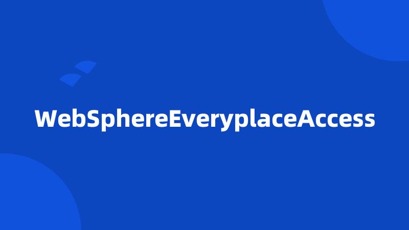 WebSphereEveryplaceAccess