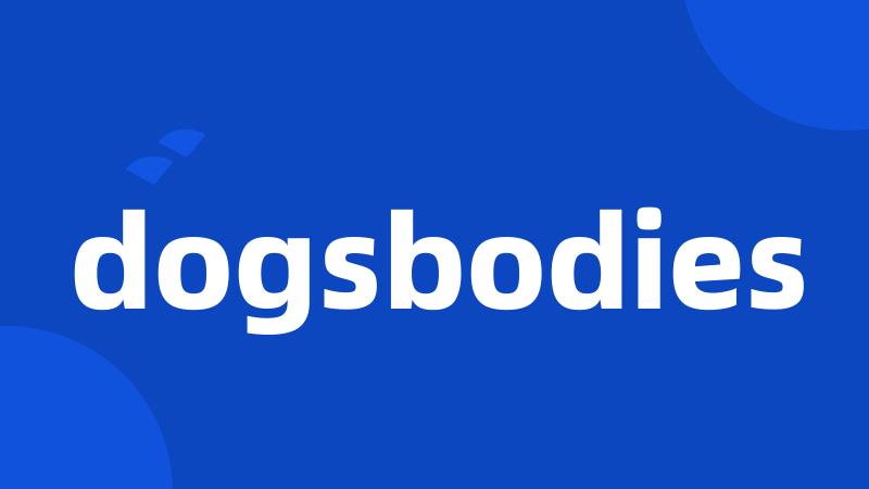 dogsbodies