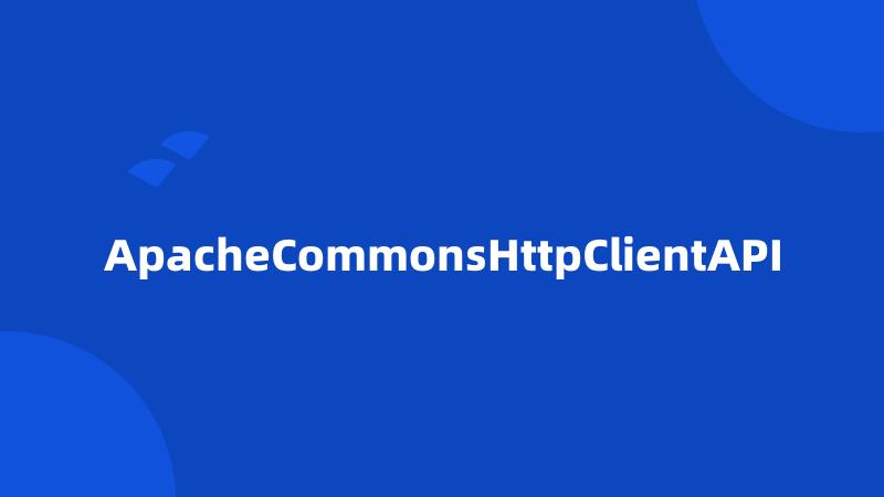ApacheCommonsHttpClientAPI