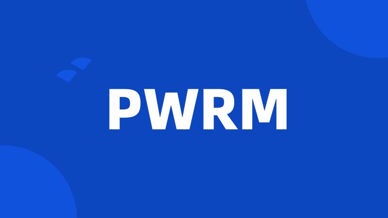 PWRM