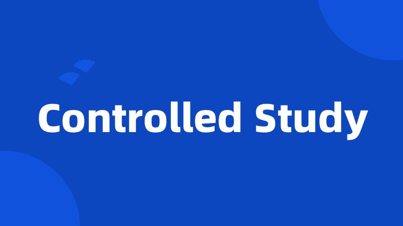 Controlled Study