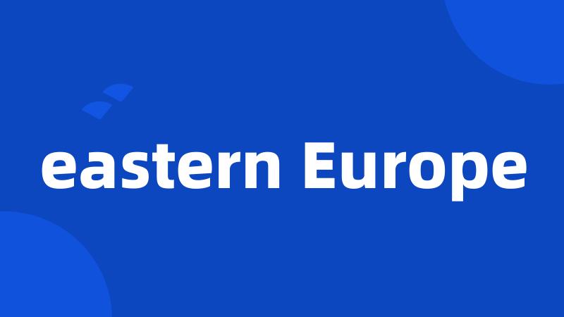 eastern Europe