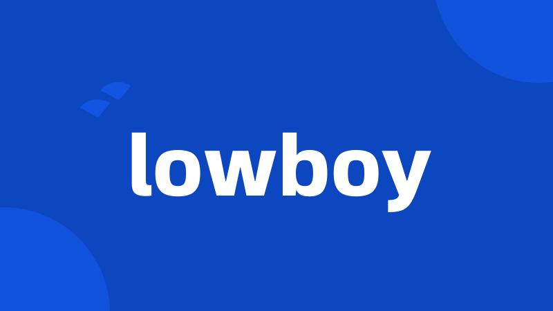 lowboy