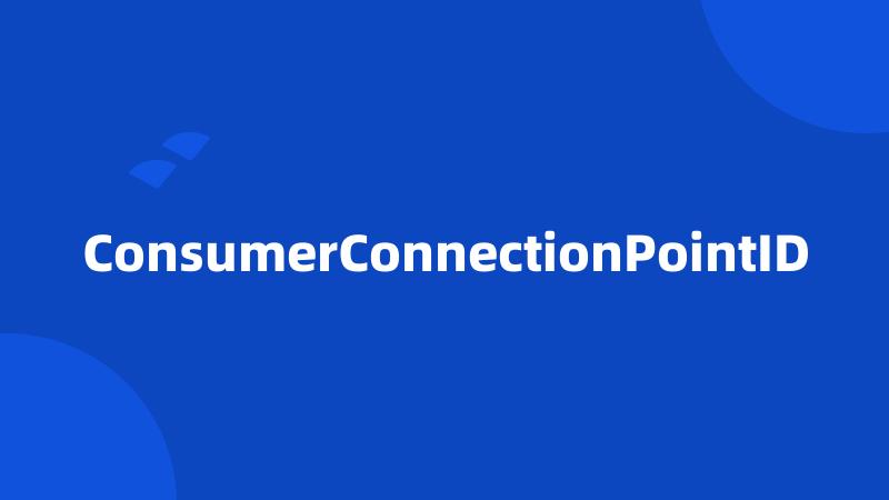 ConsumerConnectionPointID