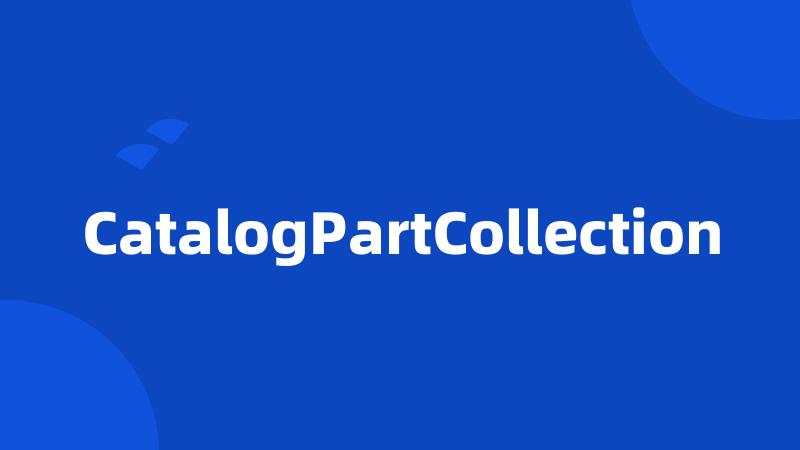 CatalogPartCollection