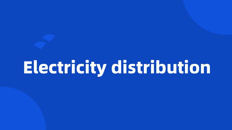 Electricity distribution