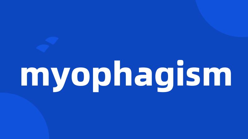 myophagism