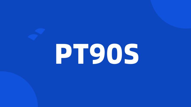 PT90S