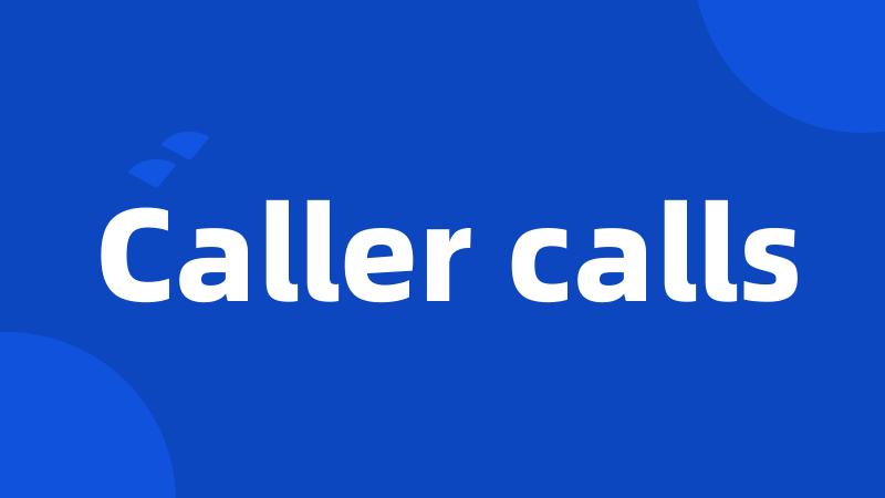 Caller calls