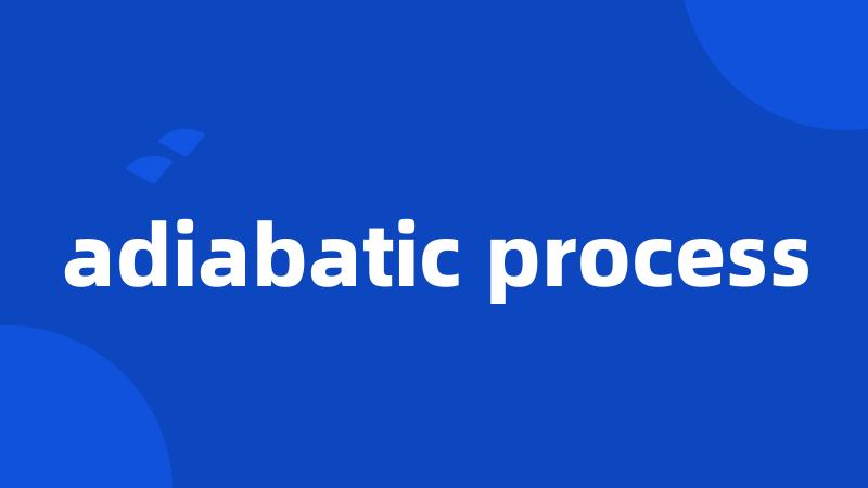 adiabatic process