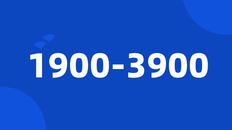 1900-3900