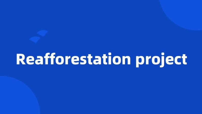 Reafforestation project