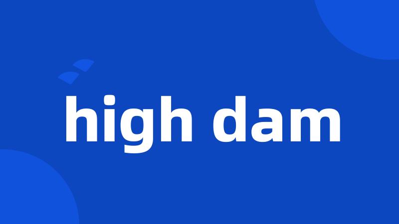 high dam