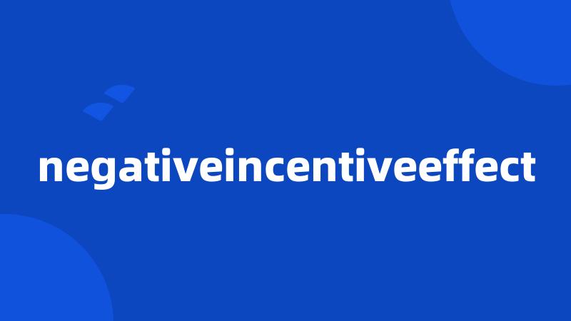 negativeincentiveeffect
