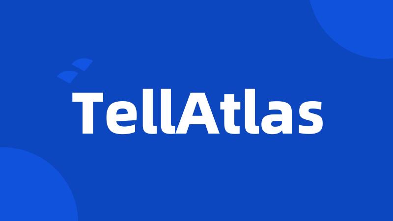 TellAtlas